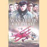 Death Was Their Co-Pilot. Aces of the Skies door Michael Dörflinger