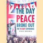 The Day Peace Broke Out: The VE-Day Experience
Mike Brown
€ 8,00 The Day Peace Broke Out: The VE-Day Experience
Mike Brown
€ 8,00