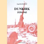 Dunkirk 1939-1945 door Serge Blanckaert