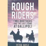 Rough Riders: Two Brothers and the Last Stand at Gallipoli door Peter Doyle