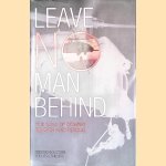 Leave No Man Behind: The Saga of Combat Search and Rescue door George Galdorisi e.a.