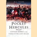 The Pocket Hercules: Captain Morris and the Charge of the Light Brigade door M.J. Trow