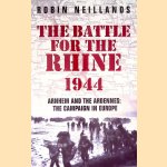The Battle for the Rhine, 1944 door Robin Neillands