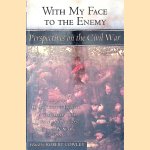 With My Face to the Enemy: Perspectives on the Civil War door Robert Cowley