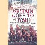 Britain Goes to War: How the First World War Began to Reshape the Nation door Peter Liddle
