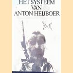 Het Systeem van Anton Heyboer: Mijn werk is de onschuld leefbaar te maken door Anton Heyboer
