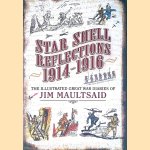Star Shell Reflections 1914-1916. The illustrated Great War Diaries of Jim Maultsaid door Jim Maultsaid