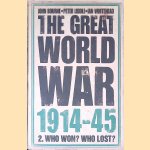 The Great World War, 1914-45: 2: Who Won? Who Lost? door Peter Liddle e.a.