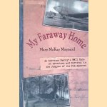 My Faraway Home: An American Family's WWII Tale of Adventure and Survival in the Jungles of the Philippines
Mary McKay Maynard
€ 12,50