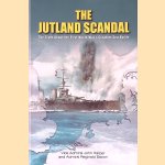 The Jutland Scandal: The Truth About the First World War's Greatest Sea Battle door Jhn Harper e.a.