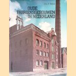 Oude fabrieksgebouwen in Nederland door P. Nijhof