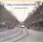 Het Statenkwartier in oude foto's 1895-1945 door Wim de Koning Gans