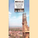 Moselle: Metz et le pays messin, pays de Bitche, Nied, Sarrebourg, Saulnois, trois frontières et bassin houiller door Francis - and others Kochert