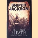 Sniper Jackson: A novel of the Great War door Frederick Sleath e.a.