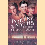 Poetry and Myths of the Great War. How Poets Altered our Perception of History door Martin Stephen