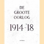 De Groote Oorlog 1914-'18: fotocollectie in Flanders Field Museum door Piet Chielens