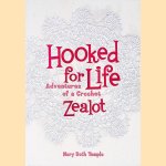 Hooked for Life.  Adventures of a Crochet Zealot
Mary Beth Temple
€ 5,00