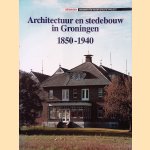 Architectuur en stedebouw in Groningen 1850-1940 door Margriet Panman e.a.