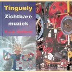 Tinguely: Zichtbare muziek door H.J.A. Hofland