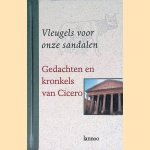 Vleugels voor onze sandalen: gedachten en kronkels van Cicwro door Marcus Tullius Cicero