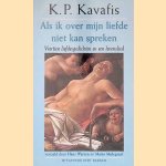 Als ik over mijn liefde niet kan spreken: veertien liefdesgedichten en een levenslied
K.P. Kavafis
€ 5,00 Als ik over mijn liefde niet kan spreken: veertien liefdesgedichten en een levenslied
K.P. Kavafis
€ 5,00