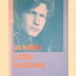 Jan Wolkers: Schilder beeldhouwer door Doris Wintgens Hötte e.a.