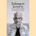 Zolang er leven is: het nieuwe geheime dagboek van Hendrik Groen, 85 jaar door Hendrik Groen
