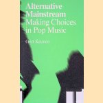 Alternative Mainstream: Making Choices in Pop Music
Gert Keunen
€ 10,00 Alternative Mainstream: Making Choices in Pop Music
Gert Keunen
€ 10,00