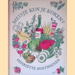 Meisje kun je koken? door Henriëtte Holthausen