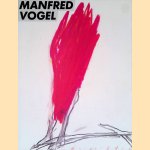 Manfred Vogel: Bilder und Zeichnungen 1977-1988 door Sabine - and others Schütz