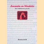 Aucassin en Nicolettte: een middeleeuwse parodie door Julia C. Szirmai
