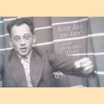 Knip dan, toe dan! Karel van het Reve in beeld door Jozien Driesen-van het Reve e.a.