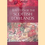 Battles of the Scottish Lowlands door Stuart Reid