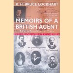 Memoirs of a British Agent: Being an Account of the Author’s Early Life in Many Lands and of His Official Mission to Moscow in 1918 door Bruce Lockhart