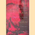 Secret War in Shanghai door Bernard Wasserstein