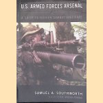 U.S. Armed Forces Arsenal: A Guide To Modern Combat Hardware door Samuel A. Southworth