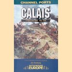 Calais: Fight to the Finish ? May 1940 door Jon Cooksey
