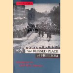 The Blessed Place of Freedom: Europeans in Civil War America door Dean B. Mahin
