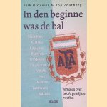 In den beginne was de bal: Verhalen over het Argentijnse voetbal door Erik Brouwer e.a.