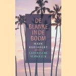 De blanke in de boom: Caribische verhalen door Mark Kurlansky