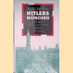 Hitlers München: Aufstieg und Fall der Hauptstadt der Bewegung door David Clay Large