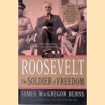 Roosevelt: The Soldier of Freedom, 1940-1945 door James MacGregor Burns