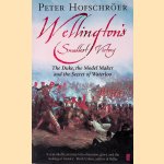Wellington's Smallest Victory: The Duke, the Model Maker and the Secret of Waterloo door Peter Hofschröer