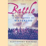 The Battle: A New History of Waterloo door Alessandro Barbero