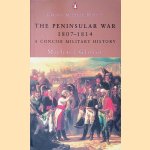 The Peninsular War, 1807-1814: A Concise Military History door Michael Glover