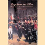Napoleon on Elba: Diary of an Eyewitness to Exile door Neil Campbell