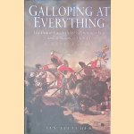 Galloping at Everything: The British Cavalry in the Peninsular War and at Waterloo, 1808-15 door Ian Fletcher