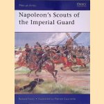 Napoleon’s Scouts of the Imperial Guard door Ronald Pawly