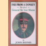 Far From a Donkey: The Life of General Sir Ivor Maxse
John Baynes
€ 10,00