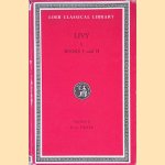 Livy in Fourteen Volumes, Volume I: Books I and II door Livy